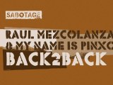 Raul Mezcolanza & My Name Is Pinxo - Back2Back (Original Mix) [Sabotage]