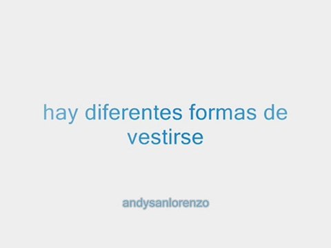 hay diferentes formas de vestirse