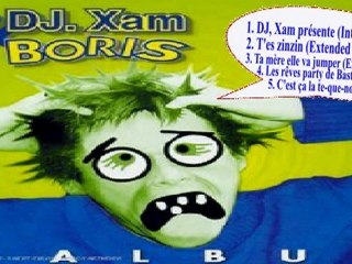 DJ XAM ET BORIS ALBUM PART 1