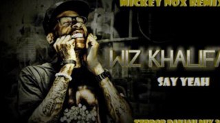 Wiz Khalifa - Say Yeah / Terror Danjah Mix 2011 (Remix By MickeyNox)