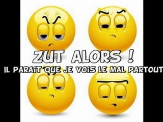 Je vois le mal partout ?