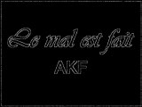 AKF feat Lacrima - Le mal est fait