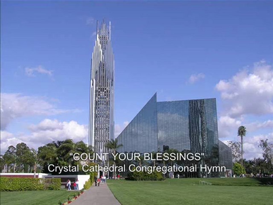 Count Your Blessings - Crystal Cathedral Hymn