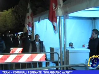 Trani | Comunali, Ferrante: "Noi andiamo avanti"