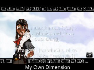 4. Introducing Mike{Young Mike Freestyle1} {My Own Dimension}
