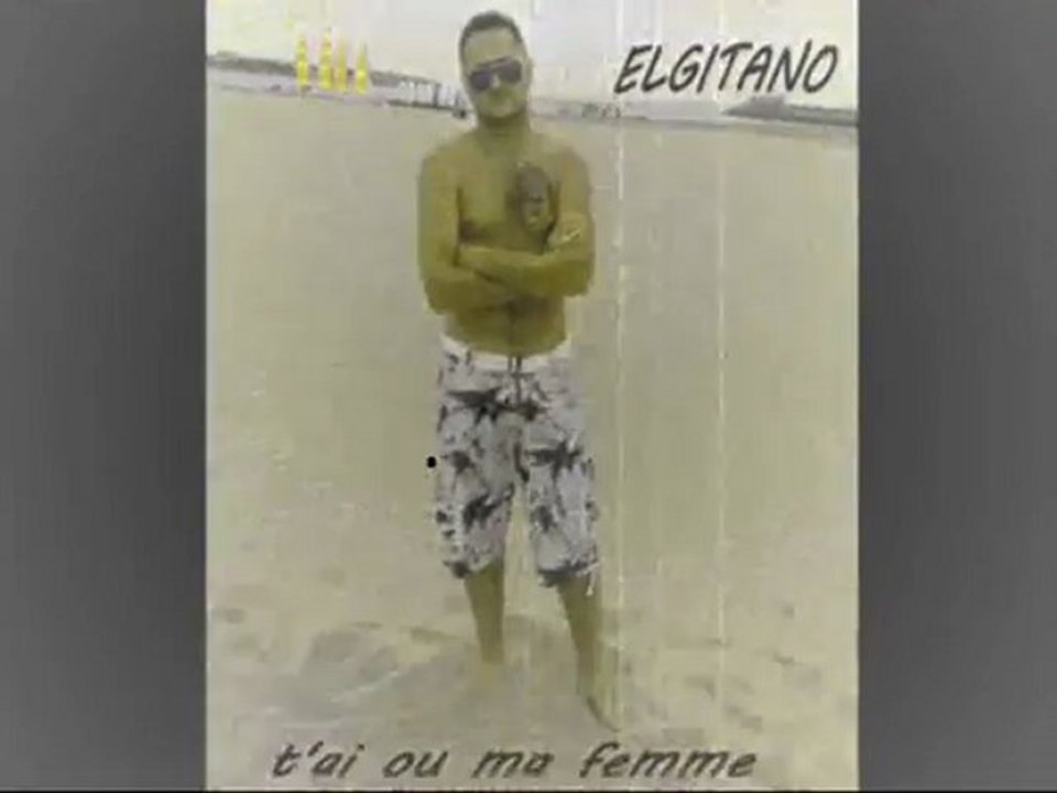 ELGITANO t'ai ou ma femme