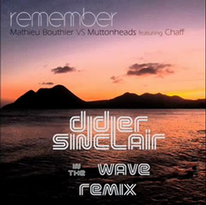 M Bouthier Vs Muttonheads - Remember (Didier Sinclair remix)(240p_H.264-AAC)