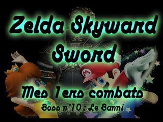 Zelda Skyward Sword - Mes 1ers affrontements - Boss 10 - Le Banni