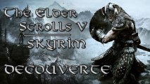 (Vidéo découverte) The Elder Scrolls V Skyrim PC
