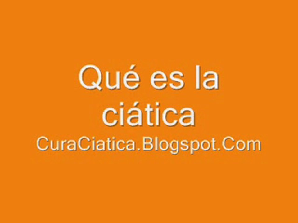 Qué es la ciática - Conjunto de síntomas que incluyen dolores agudos en distintas partes del cuerpo