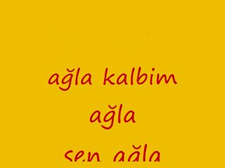 ağla kalbim ağla