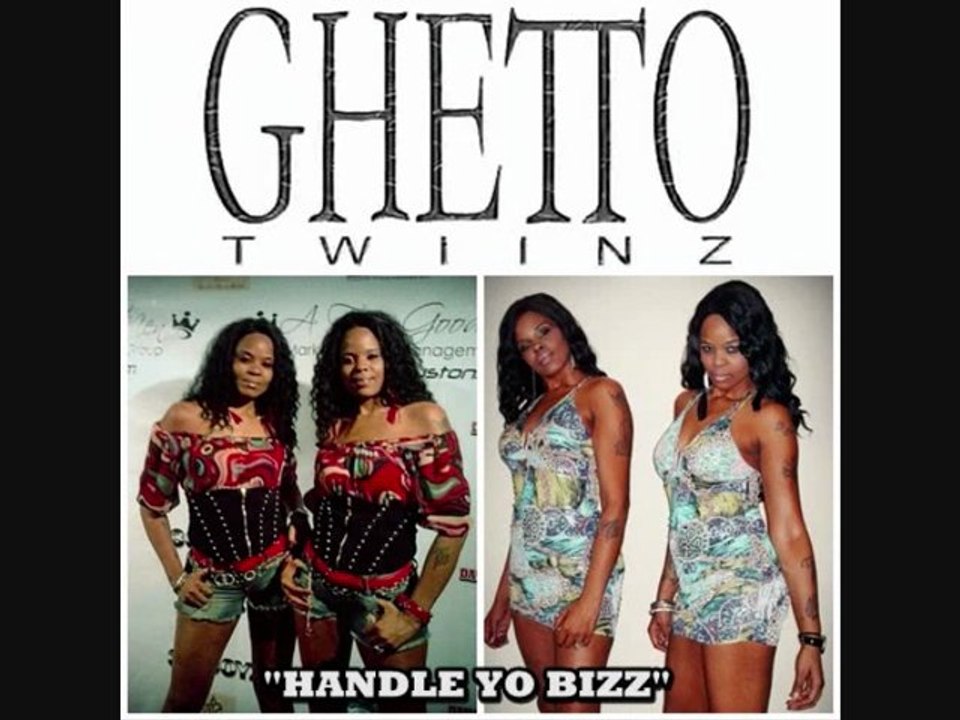 GHETTO TWIINZ aka THEM GT'z  "HANDLE YO BIZZ" (2012)