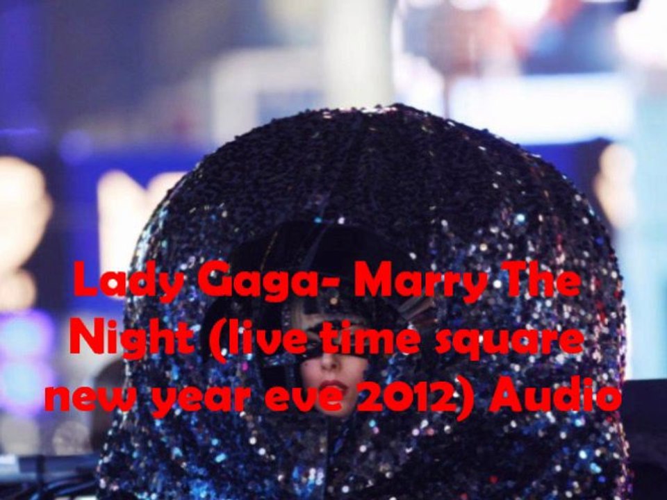 Lady Gaga- Marry The Night (live time square new year eve 2012) Audio