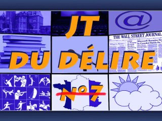 JT du délire N°7