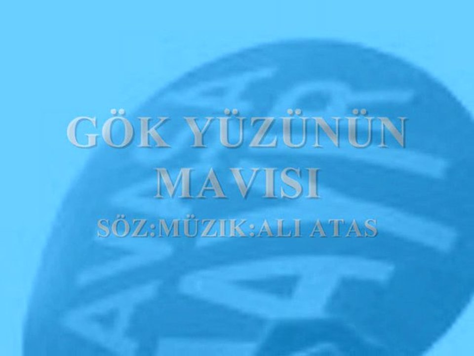 GÖK YÜZÜNÜN MAViSi / Söz, Müzik:Ali  Atas