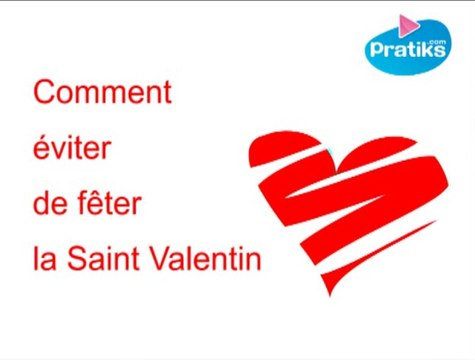 Comment éviter de fêter la Saint Valentin