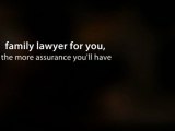 Family Law Firm - The Better Attorney You Choose, The More Assurance You'll Have