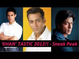 Aamir, Salman & Shahrukh - Sneak Peak at KHAN Movies in 2012