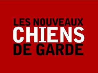 Les Nouveaux Chiens de Garde Bande Annonce