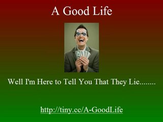 A Good Life - A Good Life Making Money Is Easy?