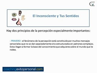El Inconsciente y tus Sentidoshttp://CoachingExitoPersonal.com  Si lo piensas detenidamente es más que sorprendente ver con que precisión funciona el cuerpo humano a nivel inconsciente. Es capaz de observar y gestionar, con precisa exactitud, los latido