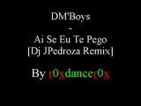 DM'Boys - Ai Se Eu Te Pego [Dj JPedroza Remix]
