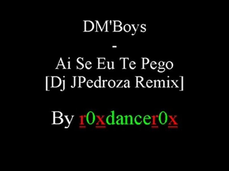 DM'Boys - Ai Se Eu Te Pego [Dj JPedroza Remix]