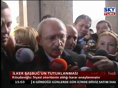 Kılıçdaroğlu'nun İlker Başbuğ'un Tutuklanmasıyla İlgili Yorumu