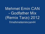 Mehmet Emin CAN - Godfather Mix (Remix Tarzı) 2012