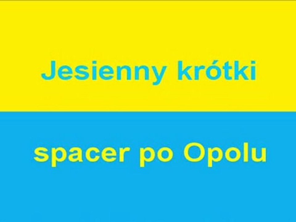 Opole -- krótki jesienny spacer po Opolu (M. Lewandowski - „Złoty Pierścionek” wyk. instr.)