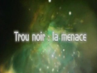 L'aventure spatiale (trous noirs, la menace)