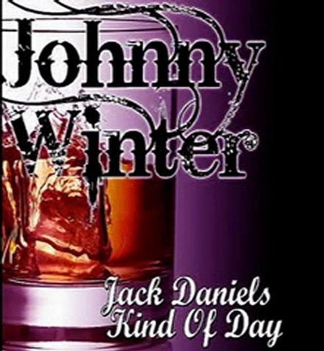 Johnny Winter - Jack Daniels Kind of Day