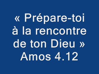 Prépare-toi à la rencontre de ton Dieu !