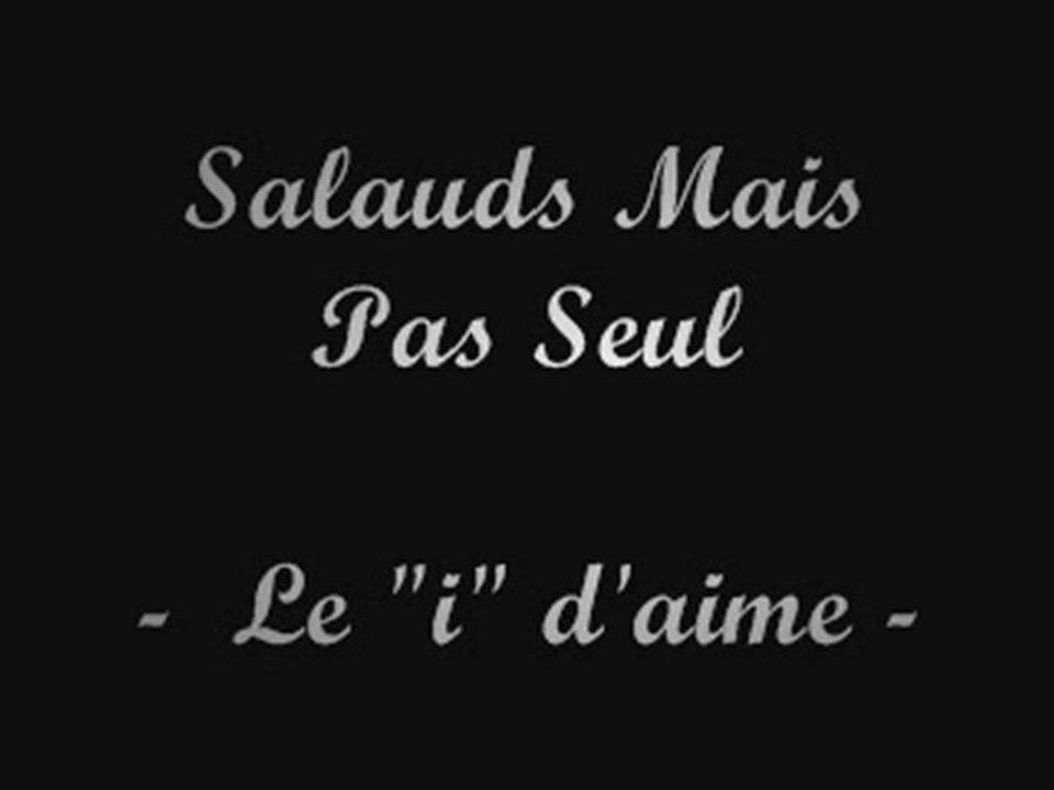 Le "i" d'aime - Salauds Mais Pas Seul