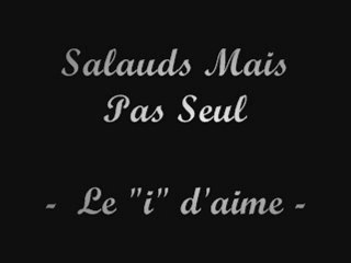 Le "i" d'aime - Salauds Mais Pas Seul