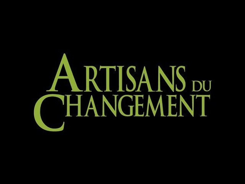 Artisans du Changement - Bande Annonce