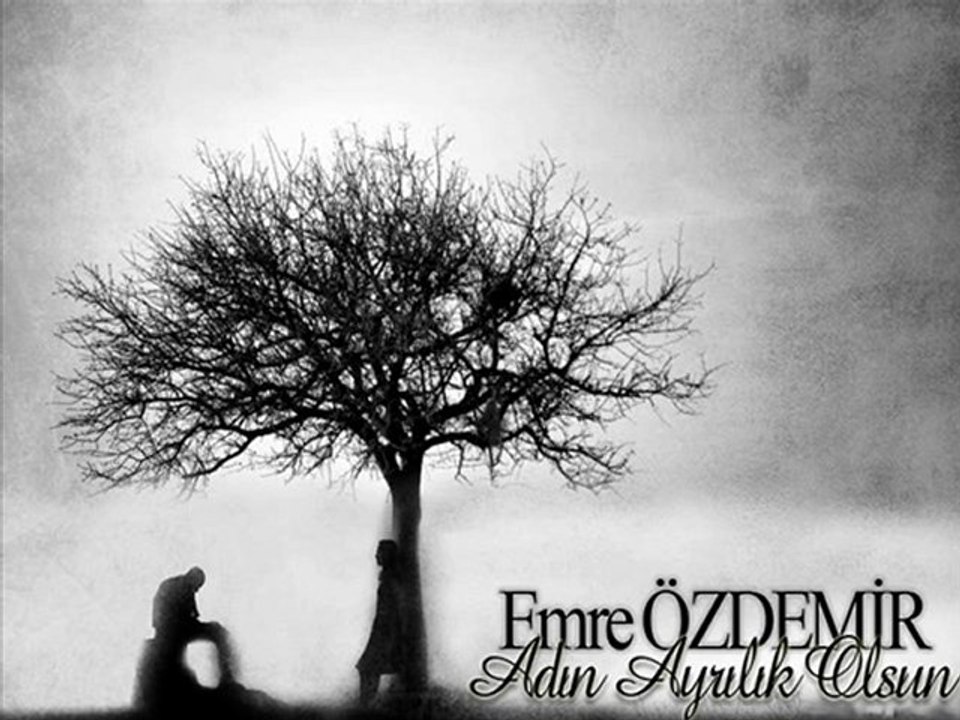 Emre ÖZDEMİR - Adın Ayrılık Olsun