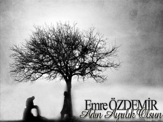 Emre ÖZDEMİR - Adın Ayrılık Olsun