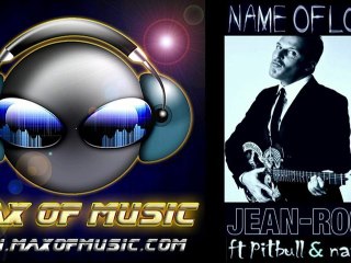 Jean Roch feat Nayer & Pitbull - Name Of Love [HD]