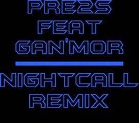Pre2s feat Gan'mor - Nightcall remix ( Inédit )