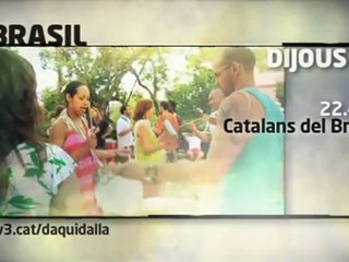TV3 - Dijous, 22.45, al 33 - Nit temàtica de "D'aquíd'allà" dedicada al Brasil