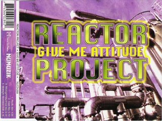 Reactor Project - Give Me Attitude (Club Mix)
