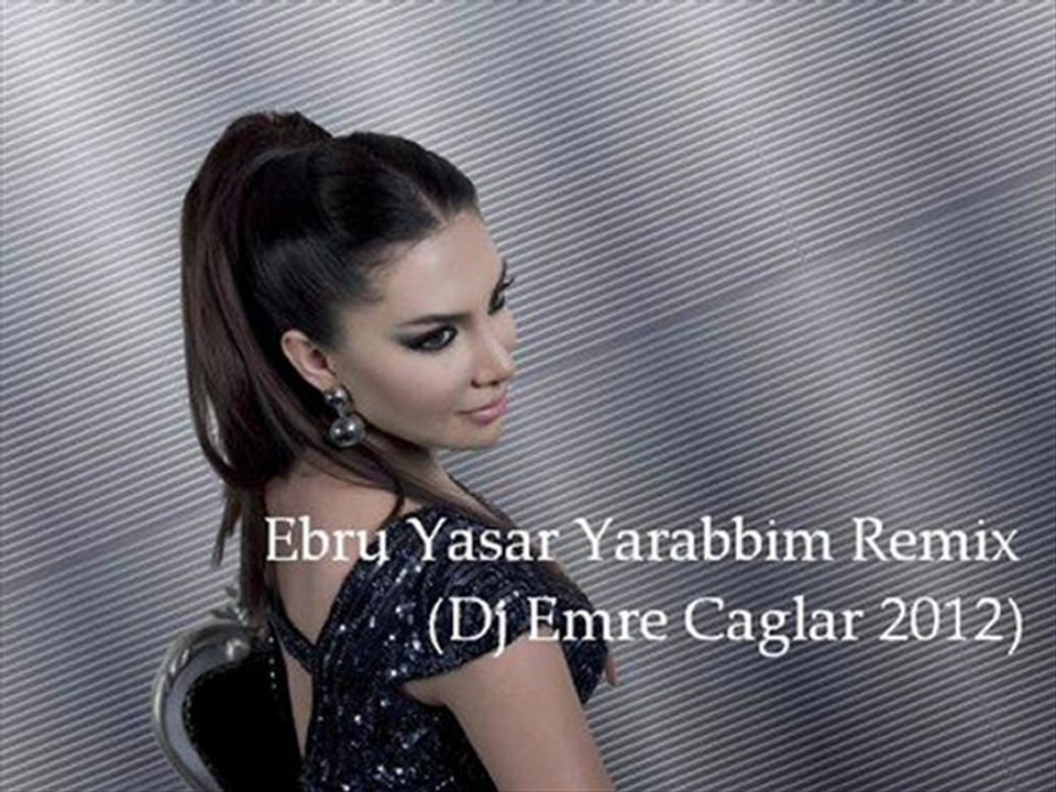 Ebru Yasar Yarabbim Remix (Dj Emre Caglar 2012)