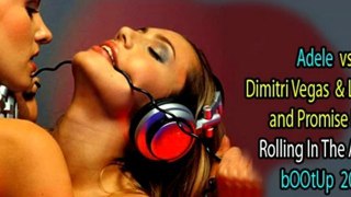 Adele vs. Dimitri Vegas, Like Mike and Promise Land - Rolling In The Alarma (Jay Amato BootUp 2012)