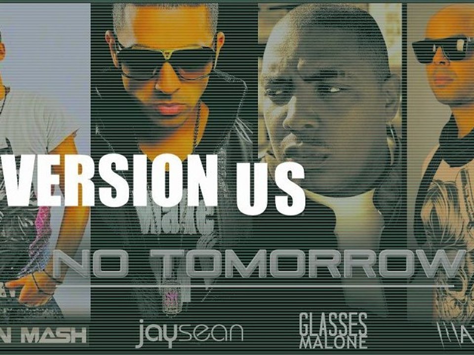 NO TOMORROW - KYLIAN MASH FEAT JAY SEAN & MARADJA (VERSION US)