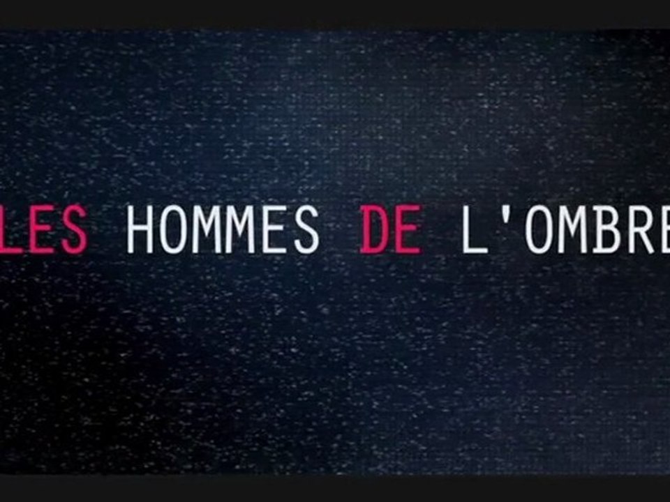 LA B-A DU JOUR : Les Hommes de l'Ombre  VF | HQ