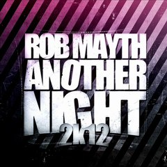 Rob Mayth - Another Night 2k12 (Club Mix) *FULL* / 5.10 min.