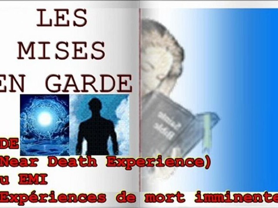 NDE ou EMI (Expériences de mort imminente) MISE EN GARDE