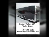 Trailer Dealer for your needs | Custom Trailers USA | 877-796-5825