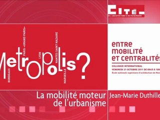 Entre mobilité et centralités : Jean-Marie Duthilleul